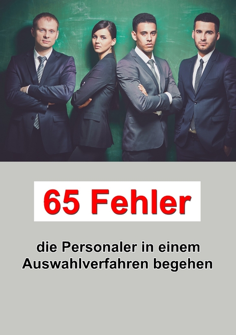 65 Fehler die Personaler in einem Auswahlverfahren begehen -  John Rizos