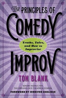 The Principles of Comedy Improv - Tom Blank, Jennifer Coolidge