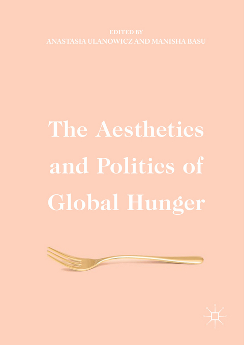 The Aesthetics and Politics of Global Hunger - 