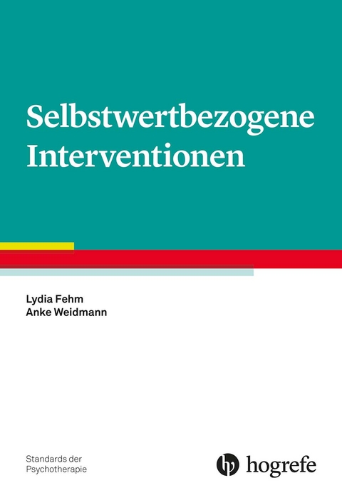 Selbstwertbezogene Interventionen - Lydia Fehm, Anke Weidmann