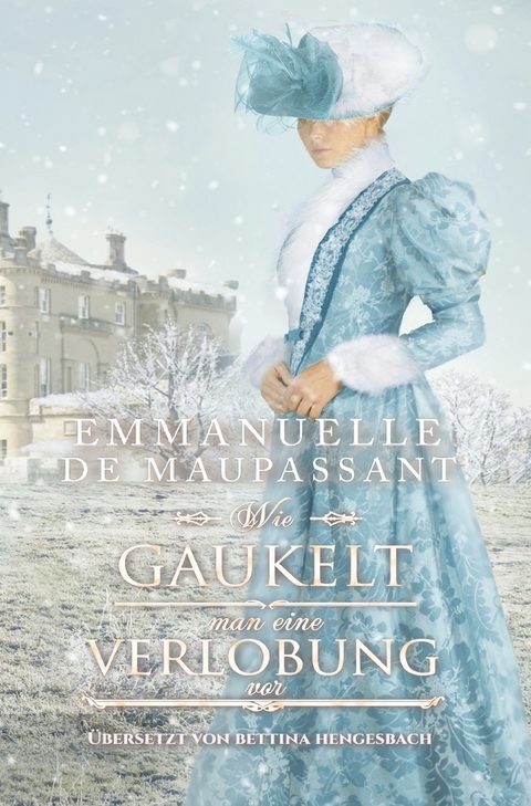 Wie gaukelt man eine Verlobung vor - Emmanuelle de Maupassant