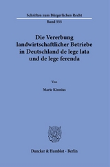 Die Vererbung landwirtschaftlicher Betriebe in Deutschland de lege lata und de lege ferenda. - Marie Kinnius