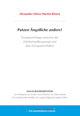 Putzen Ängstliche anders? Zusammenhänge zwischen der Zahnbehandlungsangst und dem Zahnputzverhalten - Alexander Heinz Martin Ritsert