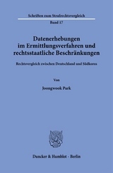 Datenerhebungen im Ermittlungsverfahren und rechtsstaatliche Beschränkungen. - Joongwook Park