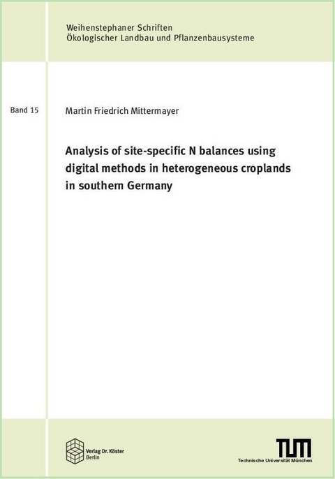 Analysis of site-specific N balances using digital methods in heterogeneous croplands in southern Germany - Martin Friedrich Mittermayer