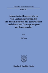 Musterfeststellungsverfahren von Verbraucherverbänden im Zusammenspiel mit europäischen und deutschen Grundprinzipien des Prozessrechts. - Elif Tuna