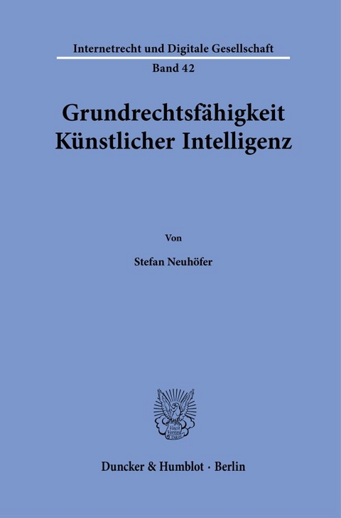 Grundrechtsfähigkeit Künstlicher Intelligenz. - Stefan Neuhöfer