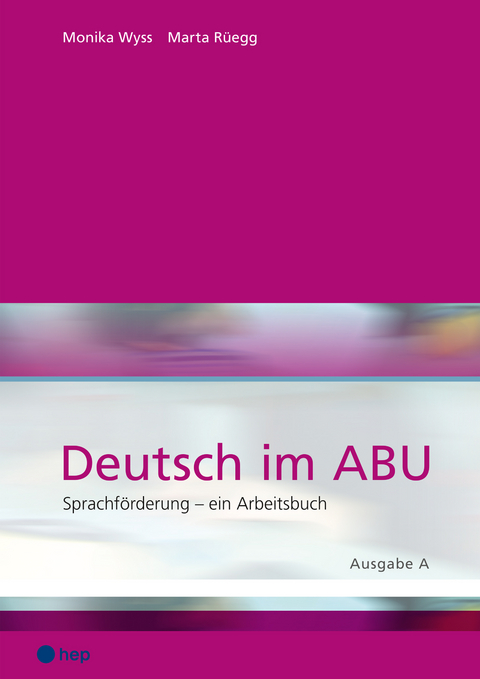 Deutsch im ABU, Ausgabe A - Marta Rüegg, Monika Wyss