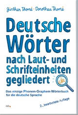 Deutsche Wörter nach Laut- und Schrifteinheiten gegliedert - Prof. Dr. Günther Thomé, Dr. Dorothea Thomé