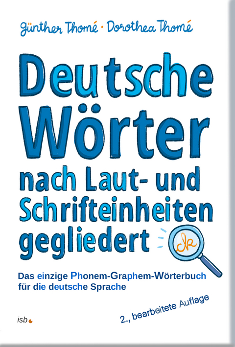 Deutsche Wörter nach Laut- und Schrifteinheiten gegliedert - Prof. Dr. Günther Thomé, Dr. Dorothea Thomé