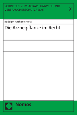 Die Arzneipflanze im Recht - Rudolph Anthony Holtz