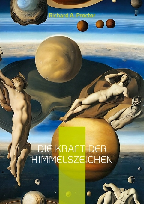 Die Kraft der Himmelszeichen - Richard A. Proctor