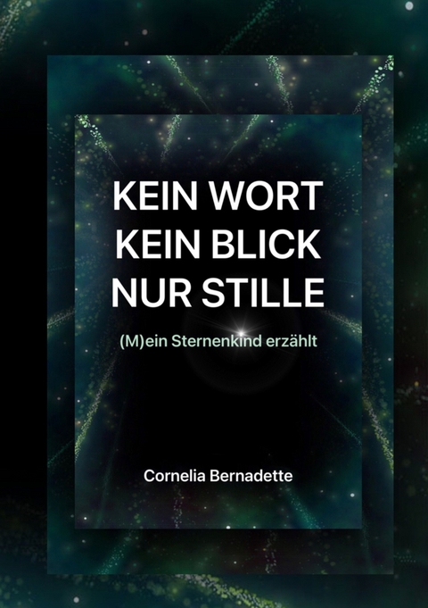 Kein Wort, Kein Blick, Nur Stille - Cornelia Bernadette