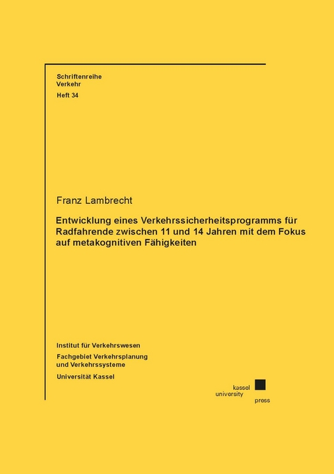 Entwicklung eines Verkehrssicherheitsprogramms für Radfahrende zwischen 11 und 14 Jahren mit dem Fokus auf metakognitiven Fähigkeiten - Franz Lambrecht