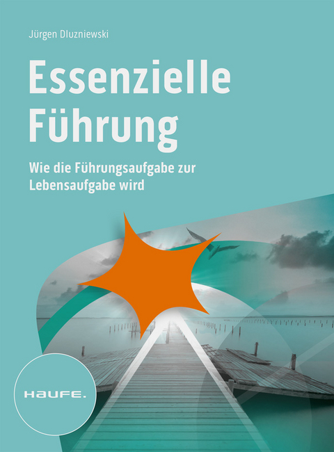 Essenzielle Führung - Jürgen Dluzniewski