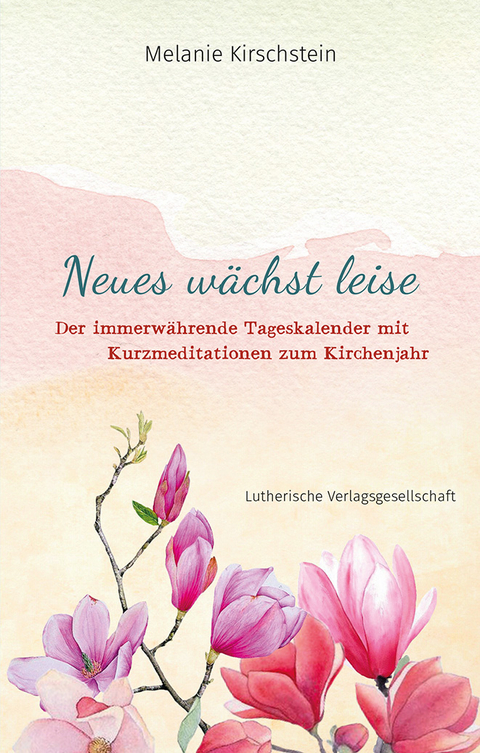 Neues wächst leise - Melanie Kirschstein