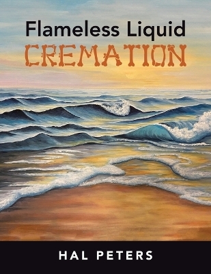 Flameless Liquid Cremation - Hal Peters