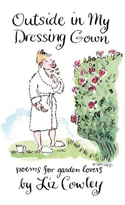 Outside in My Dressing Gown - Liz Cowley