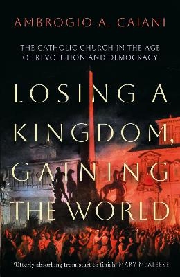 Losing a Kingdom, Gaining the World - Ambrogio A. Caiani