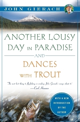 Another Lousy Day in Paradise and Dances with Trout - John Gierach