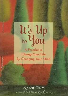 It's Up to You - Karen Casey