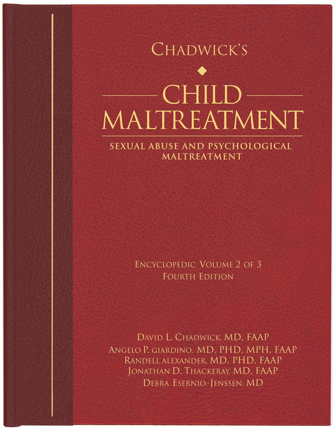 Chadwick’s Child Maltreatment 4e, Volume 2 - David L. Chadwick, Angelo P. Giardino, Randell Alexander, Jonathan D. Thackeray, Debra Esernio-Jenssen