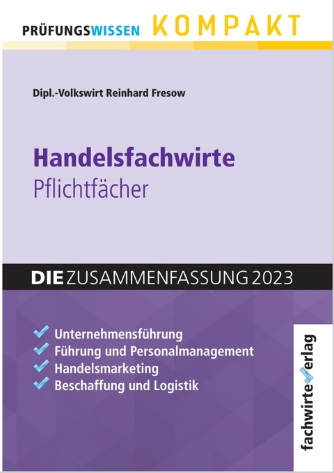 Handelsfachwirte - Die Zusammenfassung - Reinhard Fresow