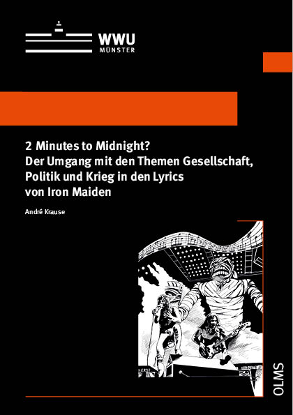 2 Minutes to Midnight? Der Umgang mit den Themen Gesellschaft, Politik und Krieg in den Lyrics von Iron Maiden - André Krause