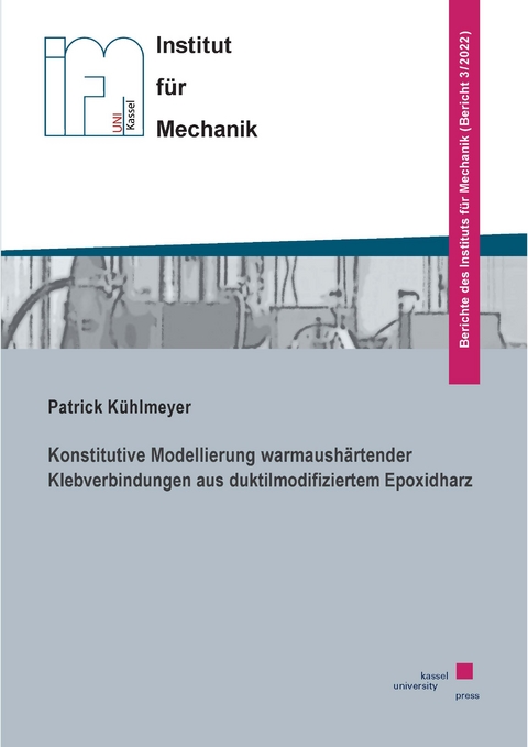 Konstitutive Modellierung warmaushärtender Klebverbindungen aus duktilmodifiziertem Epoxidharz - Patrik Kühlmeyer