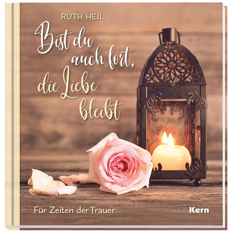 Bist du auch fort, die Liebe bleibt - Ruth Heil