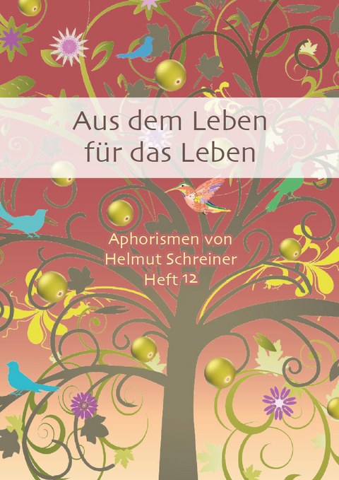 Aus dem Leben für das Leben - Helmut F. Schreiner