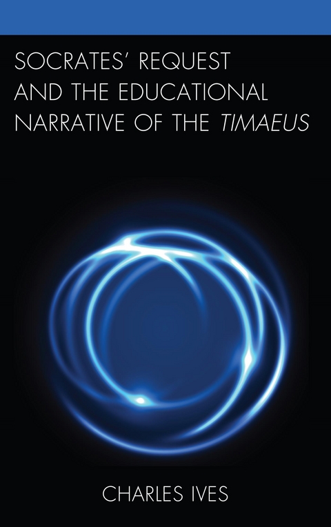 Socrates' Request and the Educational Narrative of the Timaeus -  Charles Ives