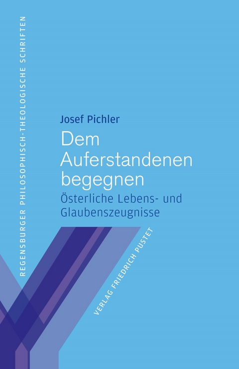 Dem Auferstandenen begegnen - Josef Pichler