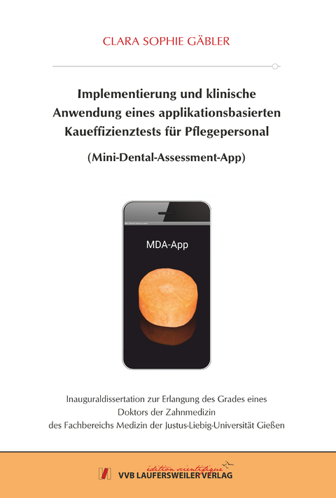 Implementierung und klinische Anwendung eines ap-plikationsbasierten Kaueffizienztests für Pflegeperso-nal (Mini-Dental-Assessment-App) - Clara Sophie Gäbler