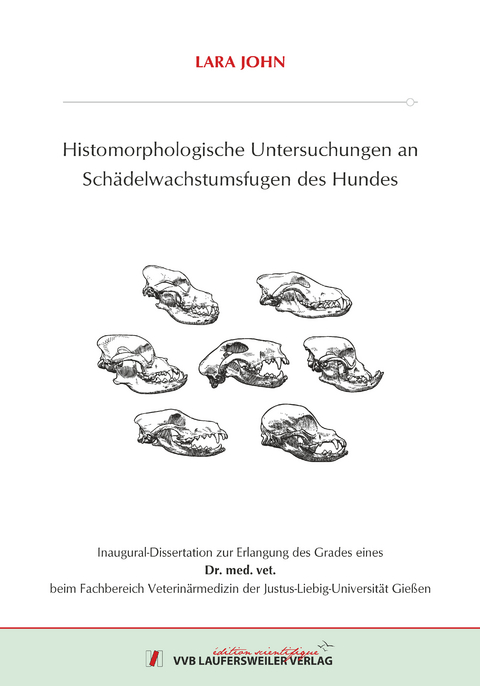 Histomorphologische Untersuchungen an Schädelwachstumsfugen des Hundes - Lara John