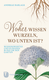 Woher wissen Wurzeln, wo unten ist? - Andreas Barlage