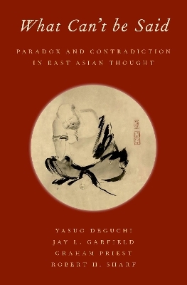 What Can't be Said - Yasuo Deguchi, Jay L. Garfield, Graham Priest, Robert H. Sharf