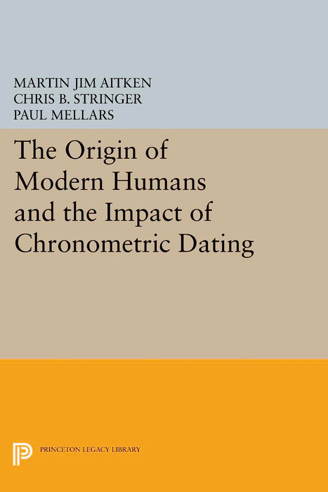 The Origin of Modern Humans and the Impact of Chronometric Dating - 