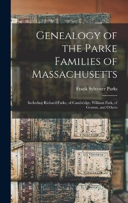 Genealogy of the Parke Families of Massachusetts - Frank Sylvester Parks