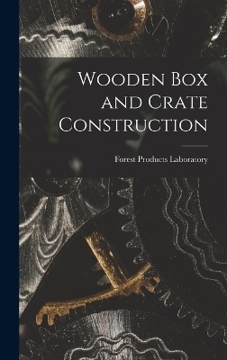 Wooden Box and Crate Construction - Forest Products Laboratory