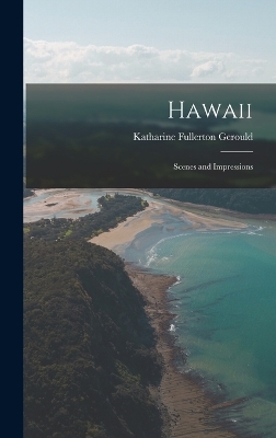 Hawaii; Scenes and Impressions - Katharine Fullerton Gerould