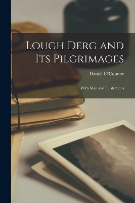 Lough Derg and Its Pilgrimages - Daniel O'Connor