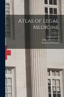 Atlas of Legal Medicine - Frederick Peterson, Eduard Hofmann, Aloysius O J 1870-1911 Kelly