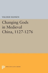 Changing Gods in Medieval China, 1127-1276 - Valerie Hansen