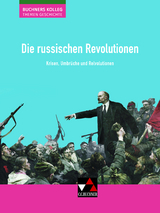 Buchners Kolleg. Themen Geschichte / Die russischen Revolutionen - Boris Barth, Klaus Dieter Hein-Mooren, Stephan Kohser, Heike Krause-Leipoldt, Thomas Ott