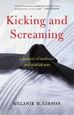 Kicking and Screaming - Melanie D Gibson