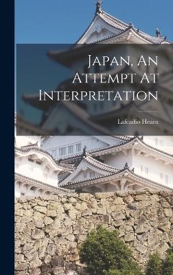 Japan, An Attempt At Interpretation - Lafcadio Hearn