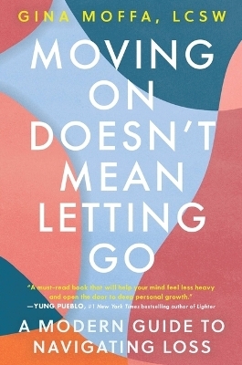 Moving on Doesn't Mean Letting Go - Gina Moffa