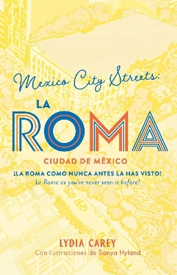 México city streets. LA ROMA. (Bilingual Book) - Lydia Carey