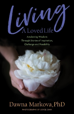 Living A Loved Life - Dawna Markova